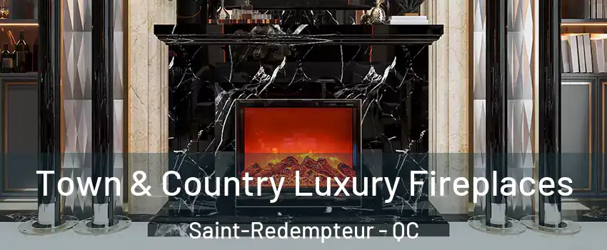 Town & Country Luxury Fireplaces Saint-Redempteur - QC