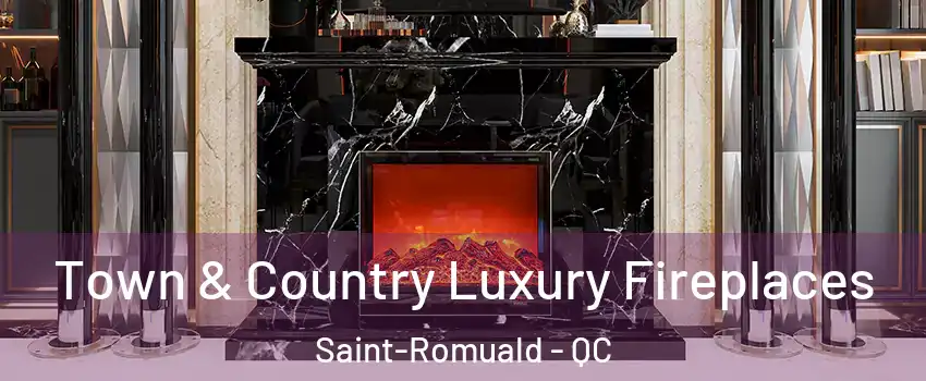 Town & Country Luxury Fireplaces Saint-Romuald - QC