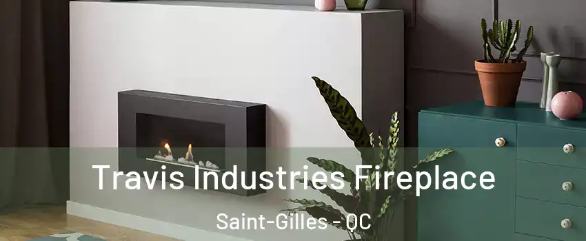 Travis Industries Fireplace Saint-Gilles - QC