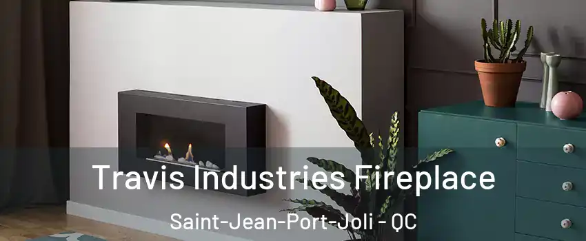 Travis Industries Fireplace Saint-Jean-Port-Joli - QC