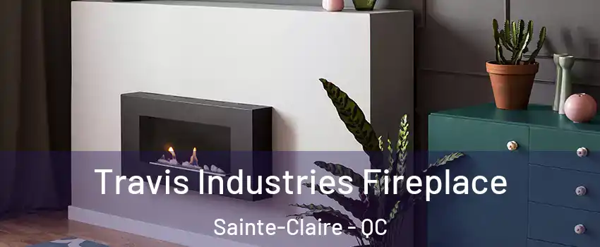  Travis Industries Fireplace Sainte-Claire - QC
