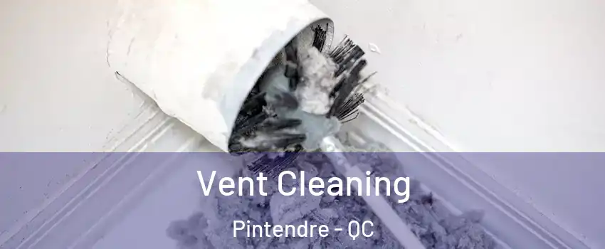  Vent Cleaning Pintendre - QC