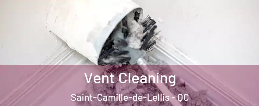 Vent Cleaning Saint-Camille-de-Lellis - QC