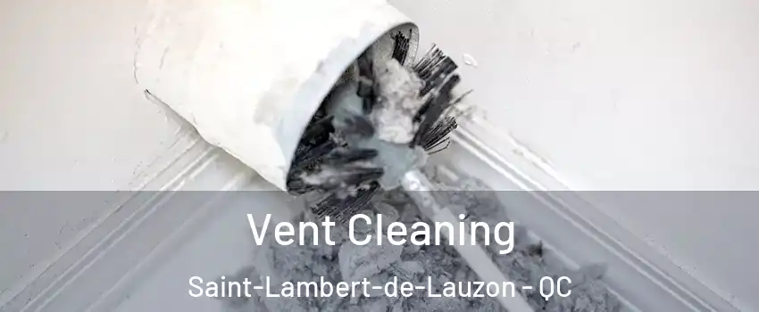 Vent Cleaning Saint-Lambert-de-Lauzon - QC