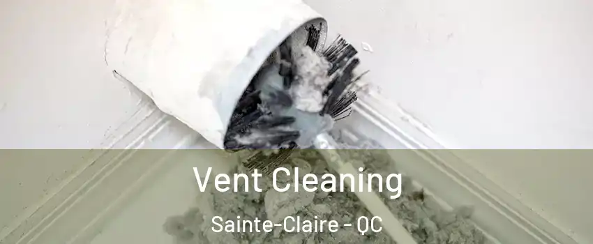 Vent Cleaning Sainte-Claire - QC