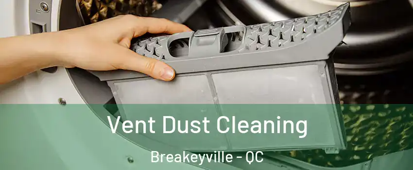  Vent Dust Cleaning Breakeyville - QC