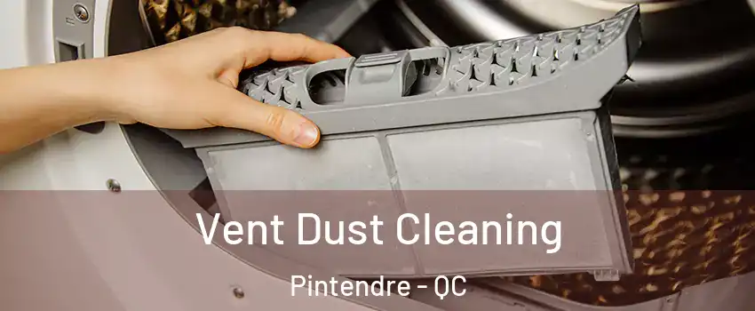 Vent Dust Cleaning Pintendre - QC