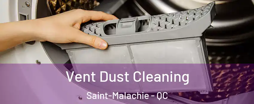 Vent Dust Cleaning Saint-Malachie - QC