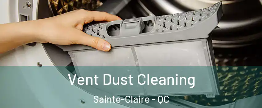Vent Dust Cleaning Sainte-Claire - QC