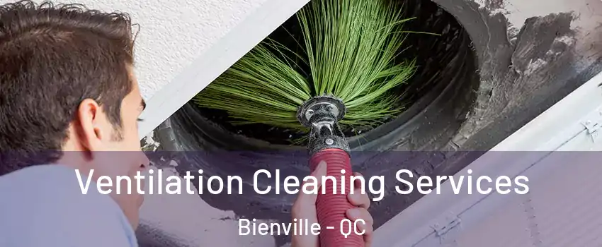 Ventilation Cleaning Services Bienville - QC