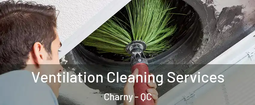 Ventilation Cleaning Services Charny - QC