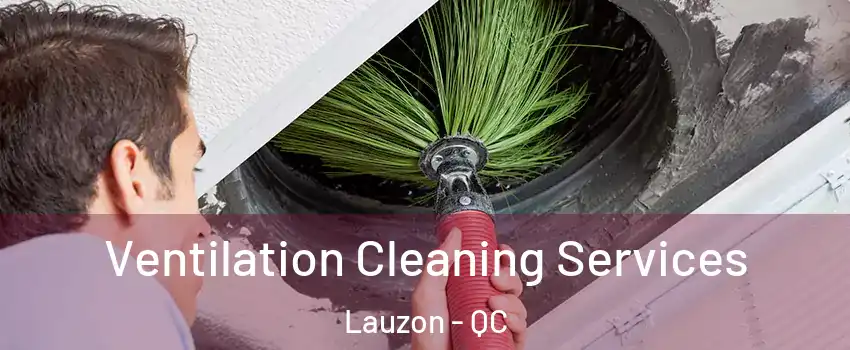 Ventilation Cleaning Services Lauzon - QC