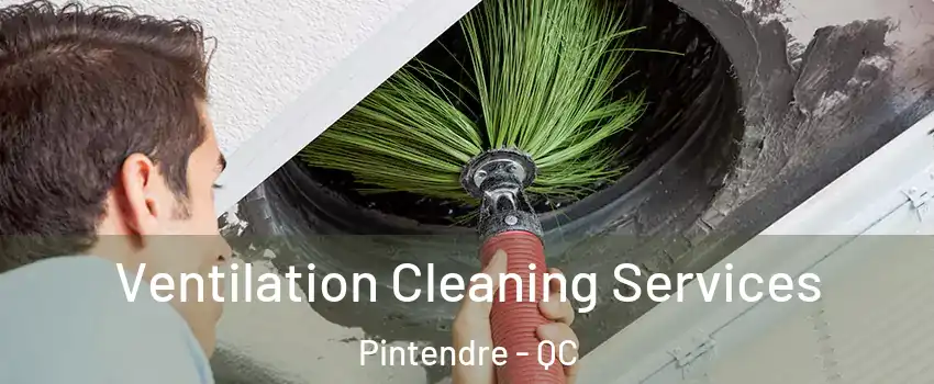 Ventilation Cleaning Services Pintendre - QC