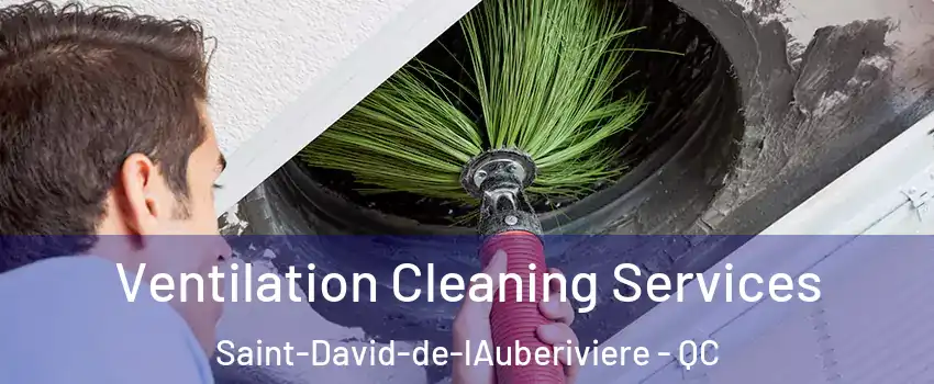 Ventilation Cleaning Services Saint-David-de-lAuberiviere - QC