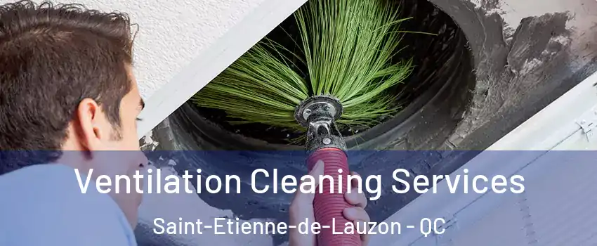  Ventilation Cleaning Services Saint-Etienne-de-Lauzon - QC