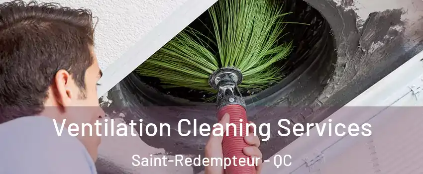 Ventilation Cleaning Services Saint-Redempteur - QC
