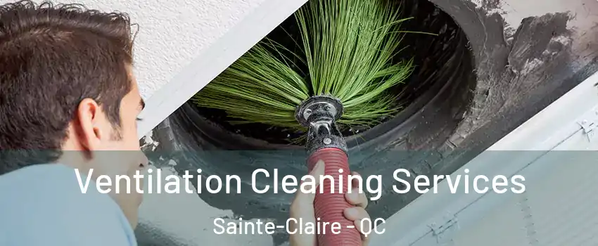 Ventilation Cleaning Services Sainte-Claire - QC