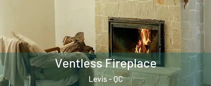 Ventless Fireplace Levis - QC
