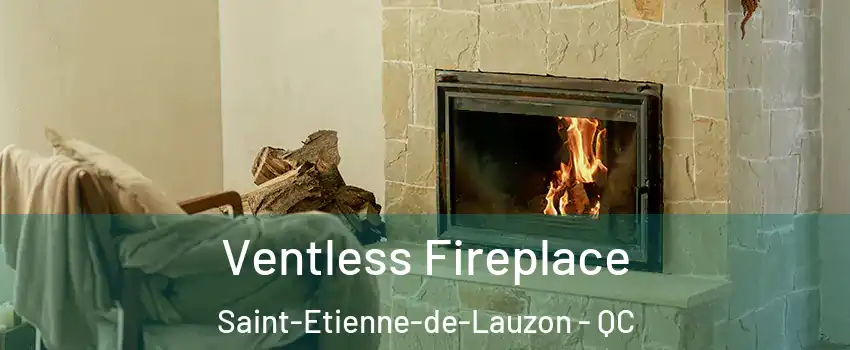 Ventless Fireplace Saint-Etienne-de-Lauzon - QC