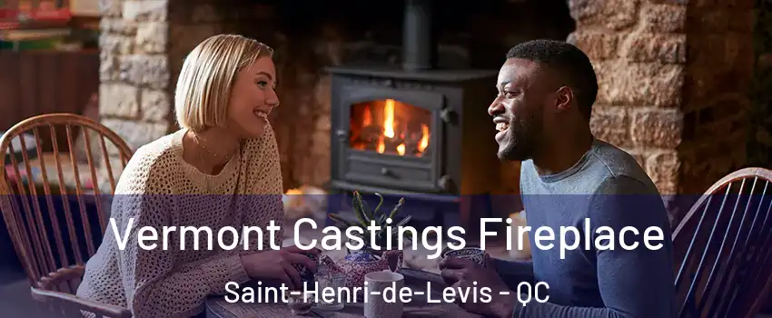  Vermont Castings Fireplace Saint-Henri-de-Levis - QC