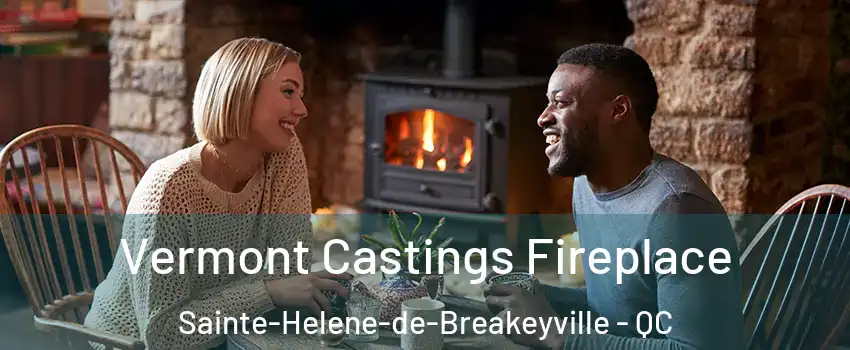  Vermont Castings Fireplace Sainte-Helene-de-Breakeyville - QC