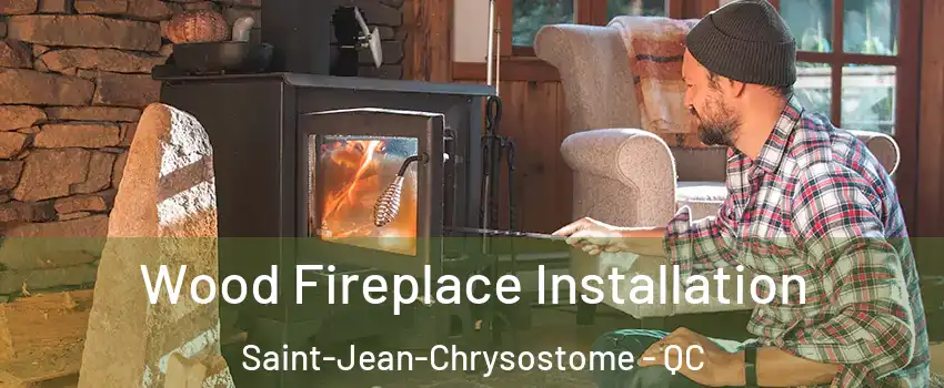  Wood Fireplace Installation Saint-Jean-Chrysostome - QC