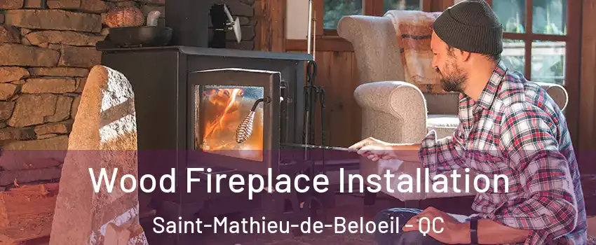  Wood Fireplace Installation Saint-Mathieu-de-Beloeil - QC