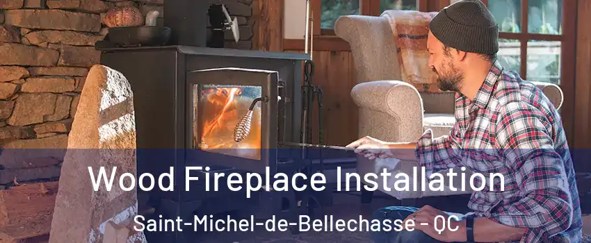  Wood Fireplace Installation Saint-Michel-de-Bellechasse - QC