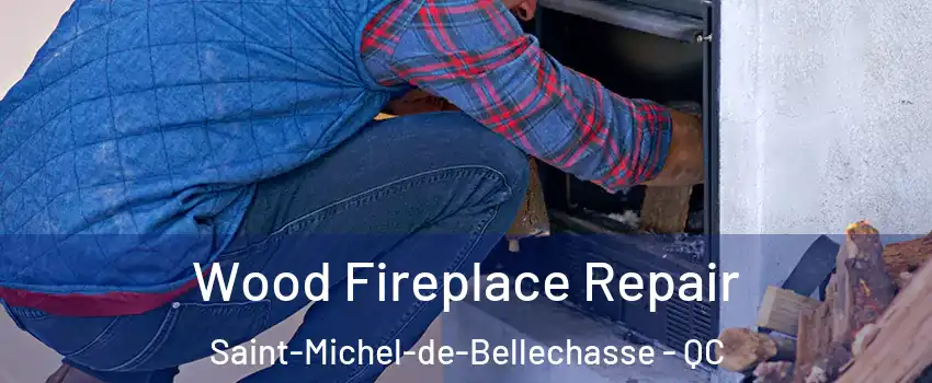 Wood Fireplace Repair Saint-Michel-de-Bellechasse - QC