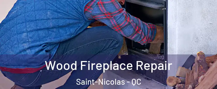 Wood Fireplace Repair Saint-Nicolas - QC