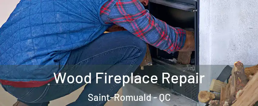 Wood Fireplace Repair Saint-Romuald - QC
