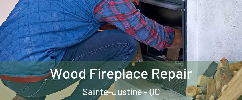 Wood Fireplace Repair Sainte-Justine - QC
