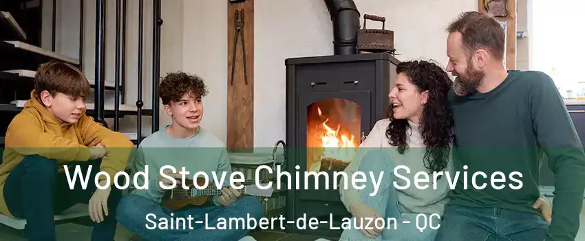 Wood Stove Chimney Services Saint-Lambert-de-Lauzon - QC