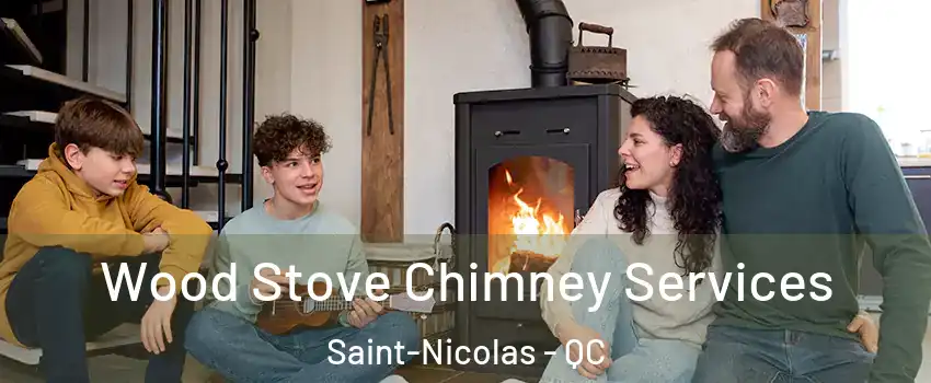 Wood Stove Chimney Services Saint-Nicolas - QC