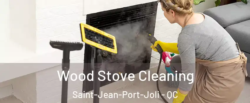 Wood Stove Cleaning Saint-Jean-Port-Joli - QC