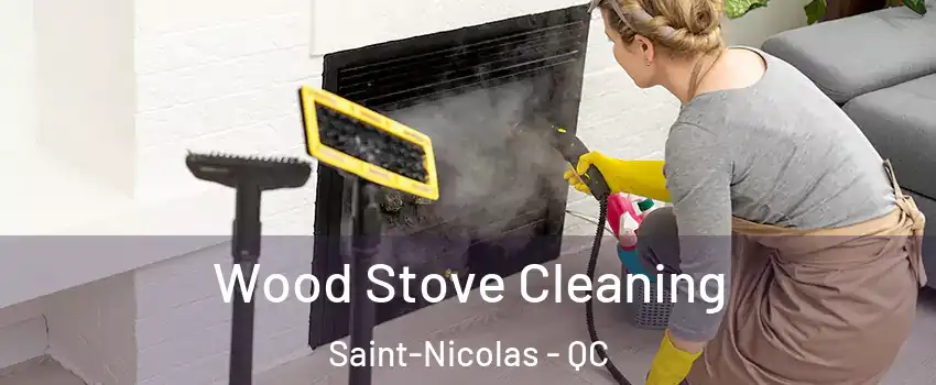 Wood Stove Cleaning Saint-Nicolas - QC
