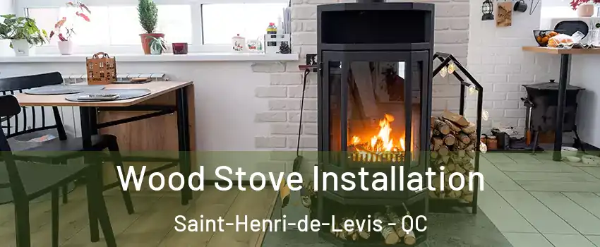 Wood Stove Installation Saint-Henri-de-Levis - QC