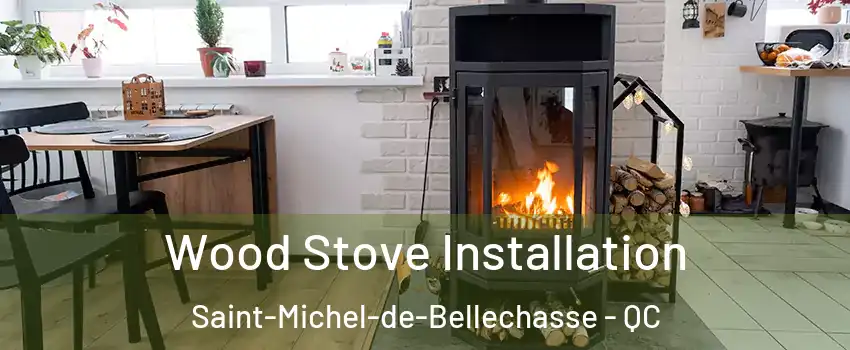 Wood Stove Installation Saint-Michel-de-Bellechasse - QC