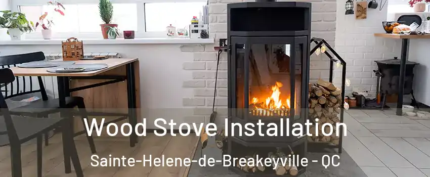 Wood Stove Installation Sainte-Helene-de-Breakeyville - QC