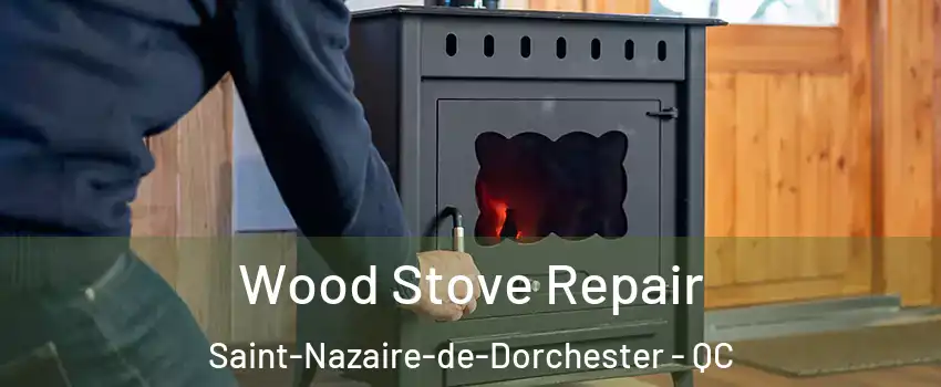 Wood Stove Repair Saint-Nazaire-de-Dorchester - QC