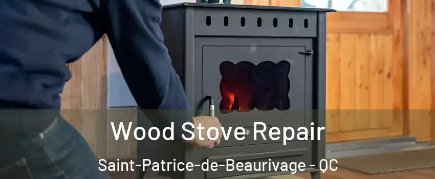 Wood Stove Repair Saint-Patrice-de-Beaurivage - QC