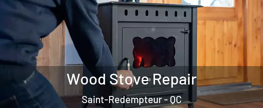 Wood Stove Repair Saint-Redempteur - QC